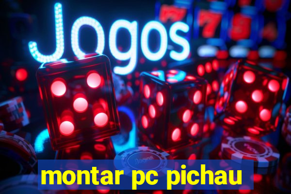 montar pc pichau